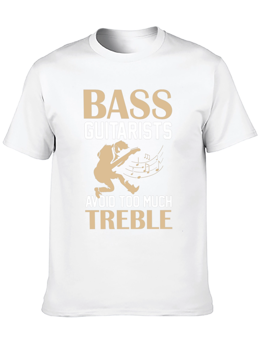 Bass Guitarists Avoid Treble T-Shirt