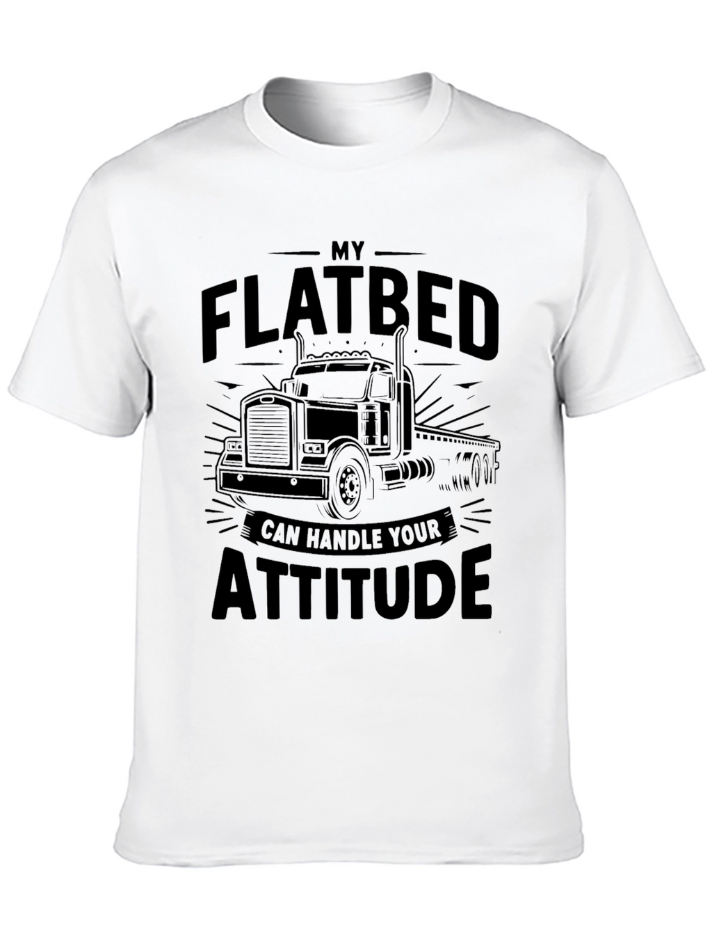 Flatbed Truck Driver Attitude T-Shirt
