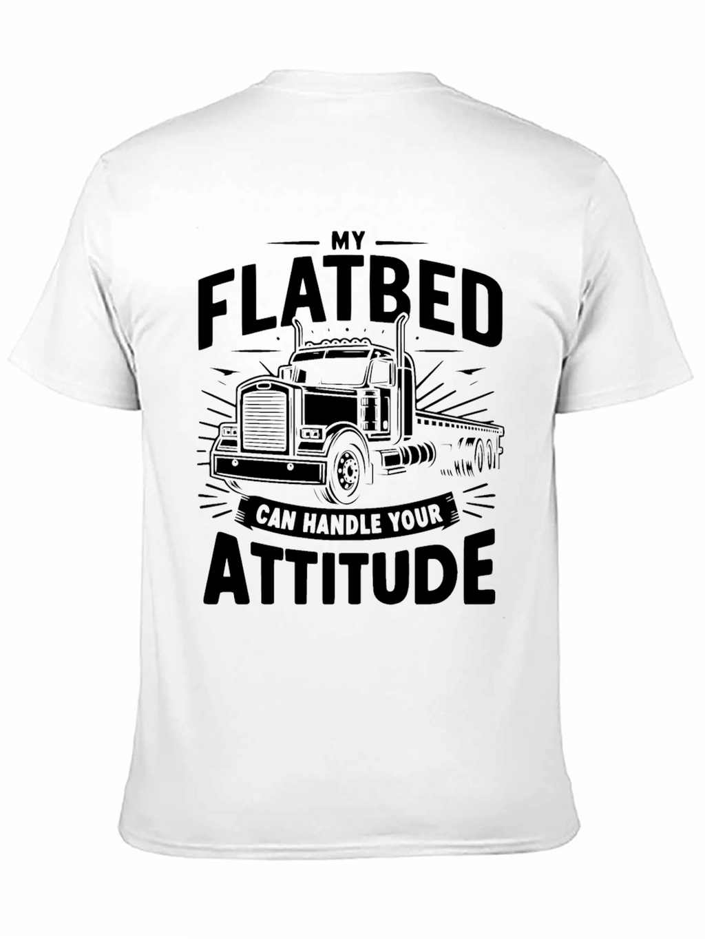 Flatbed Truck Driver Attitude T-Shirt