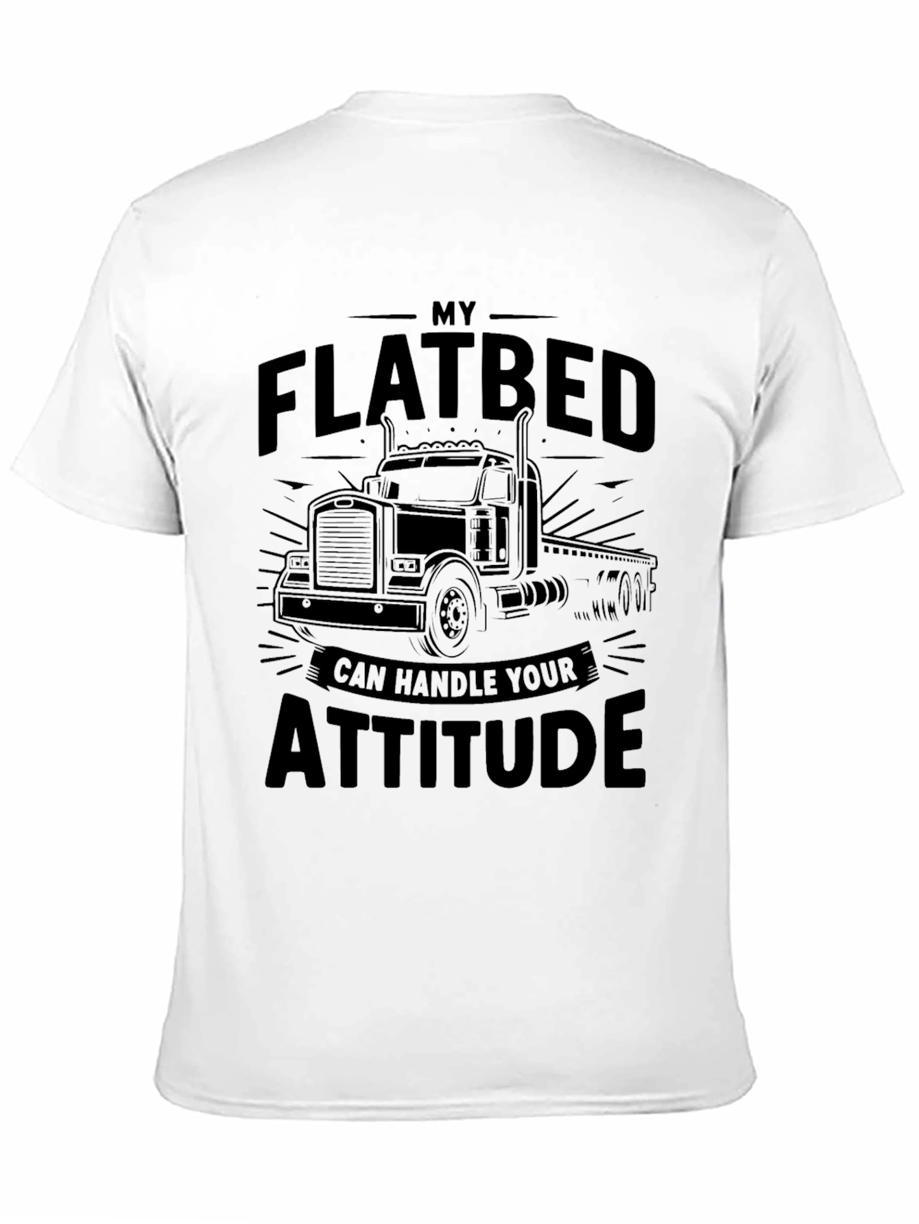Flatbed Truck Driver Attitude T-Shirt