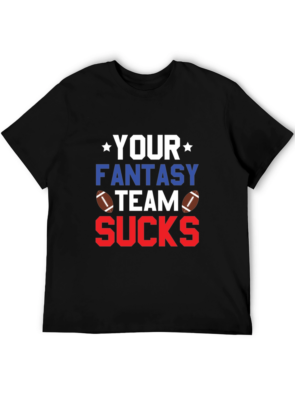 Your Fantasy Team Sucks T-Shirt