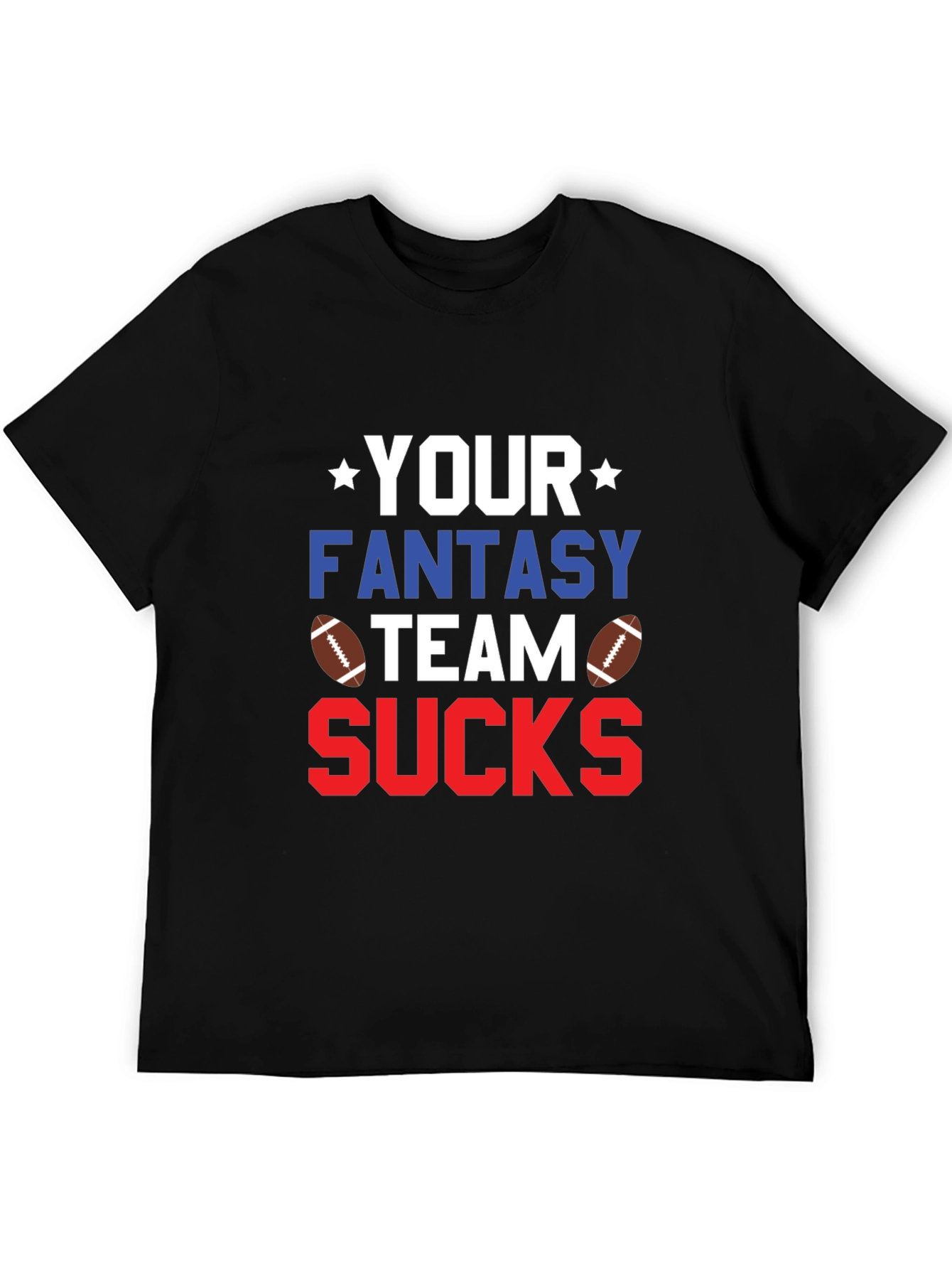 Your Fantasy Team Sucks T-Shirt