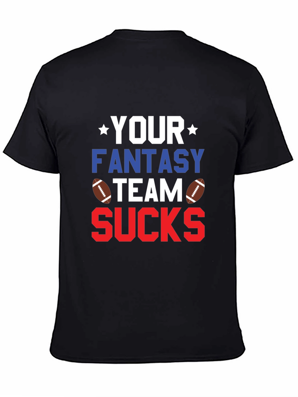 Your Fantasy Team Sucks T-Shirt