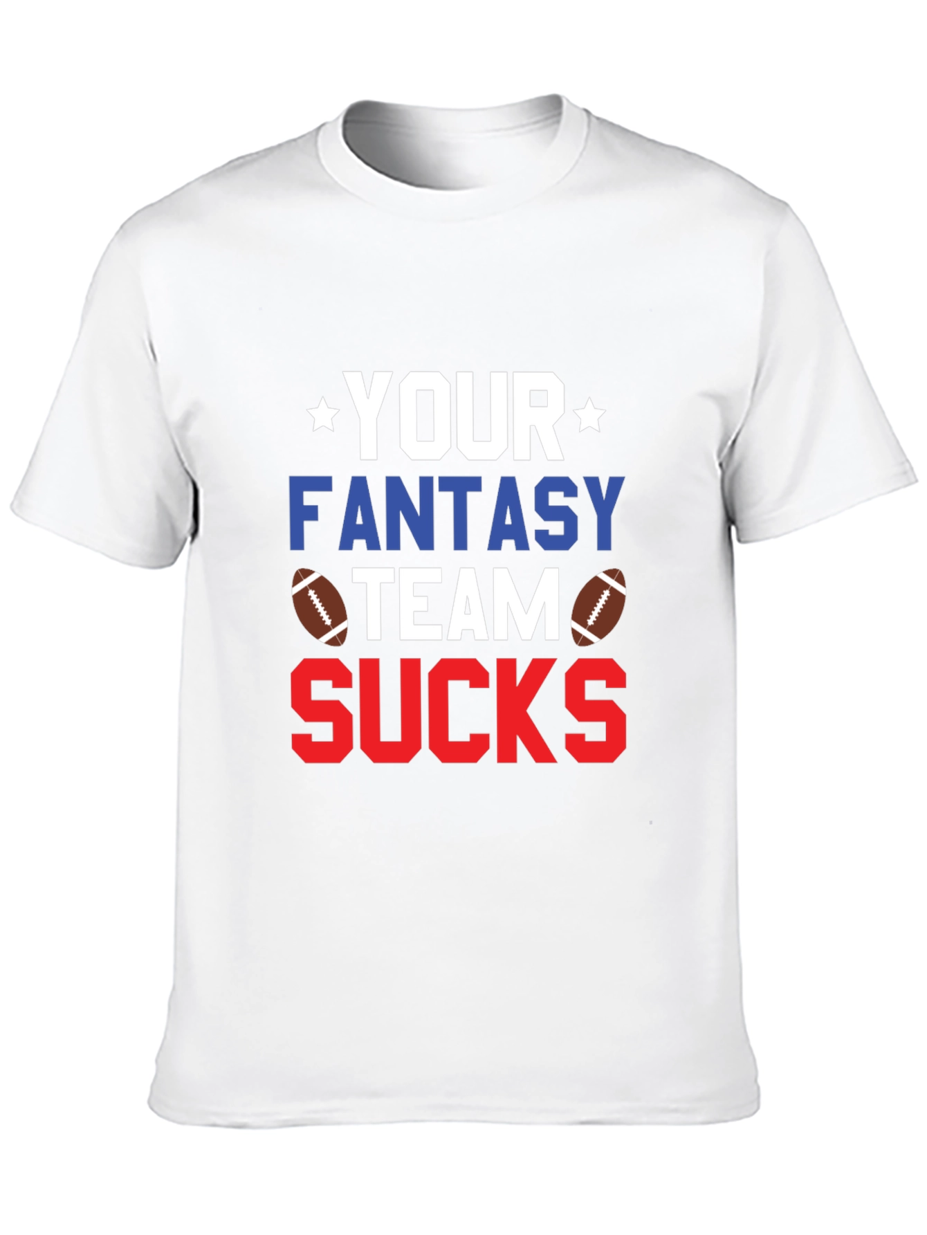 Your Fantasy Team Sucks T-Shirt