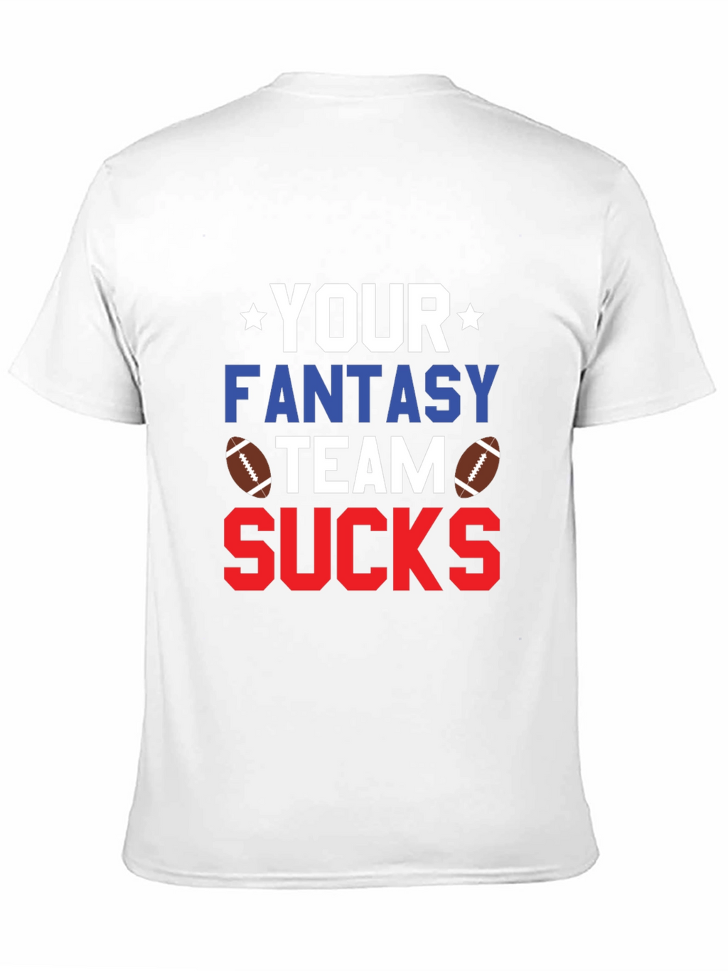Your Fantasy Team Sucks T-Shirt