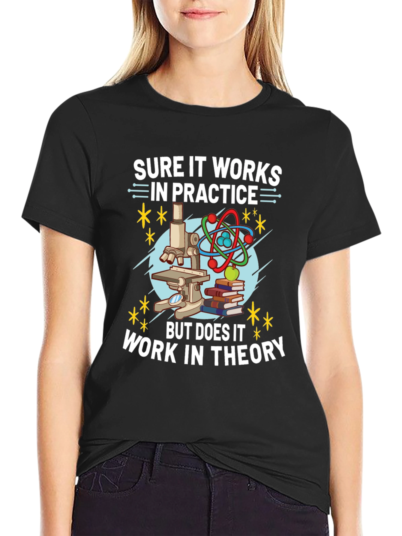 Sure It Works In Practice Theory Science T-Shirt