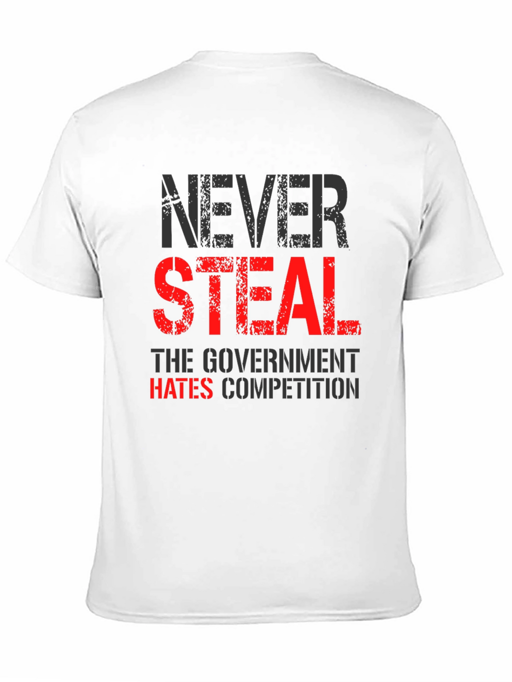 Never Steal T-Shirt - Funny Government Humor Tee