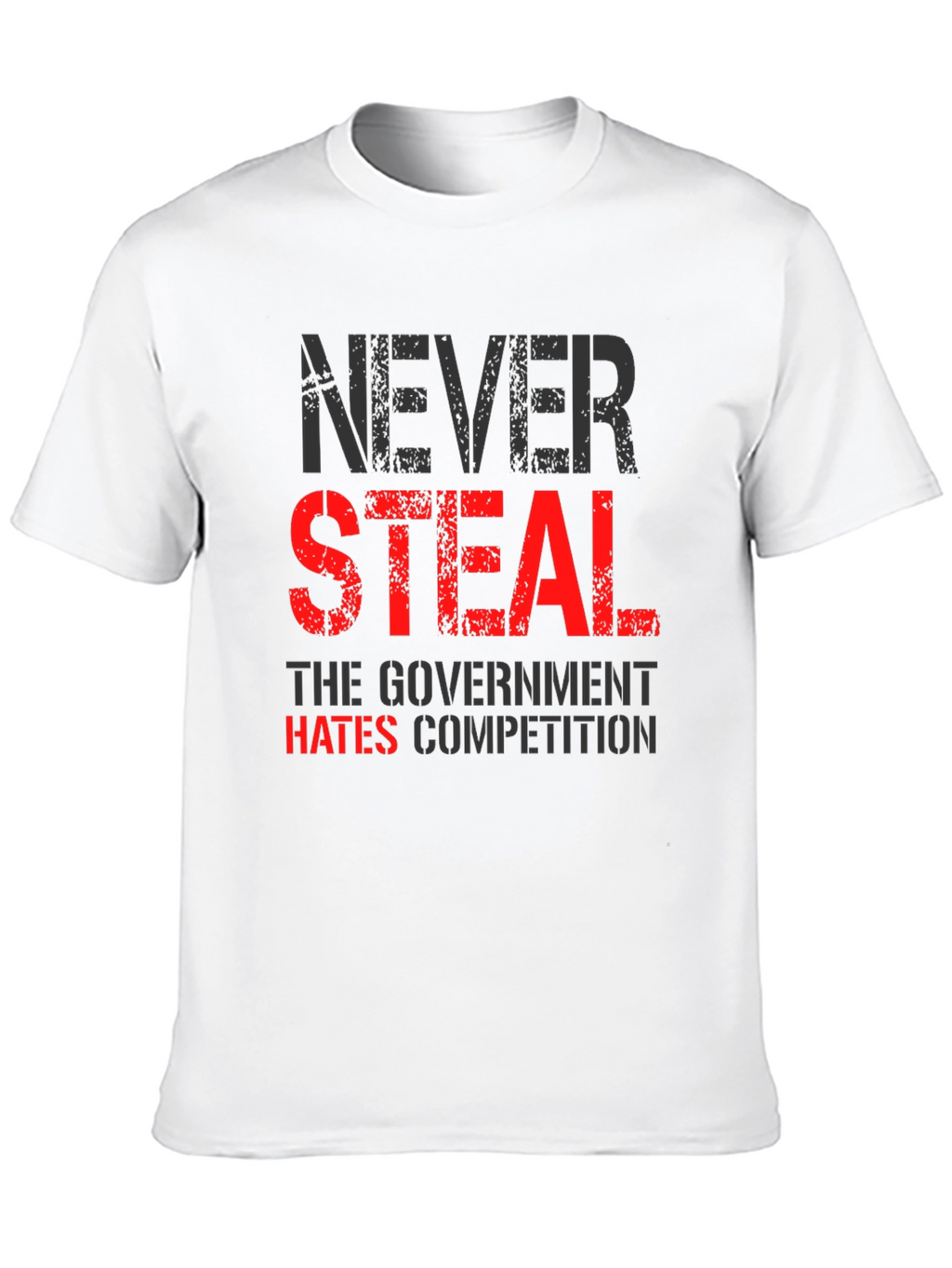 Never Steal T-Shirt - Funny Government Humor Tee