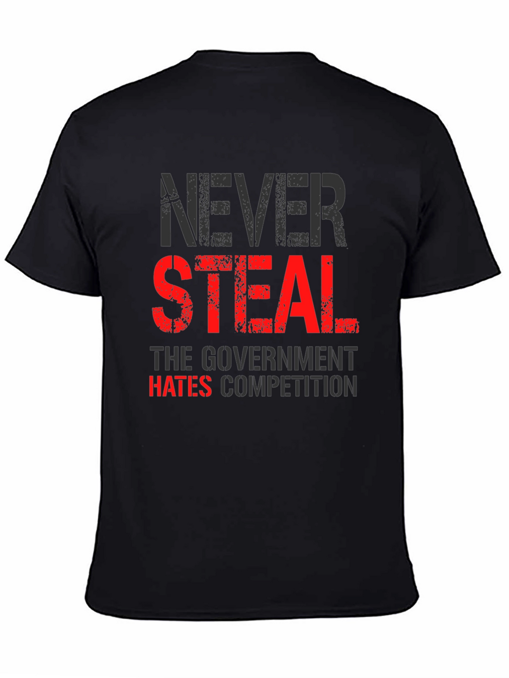 Never Steal T-Shirt - Funny Government Humor Tee