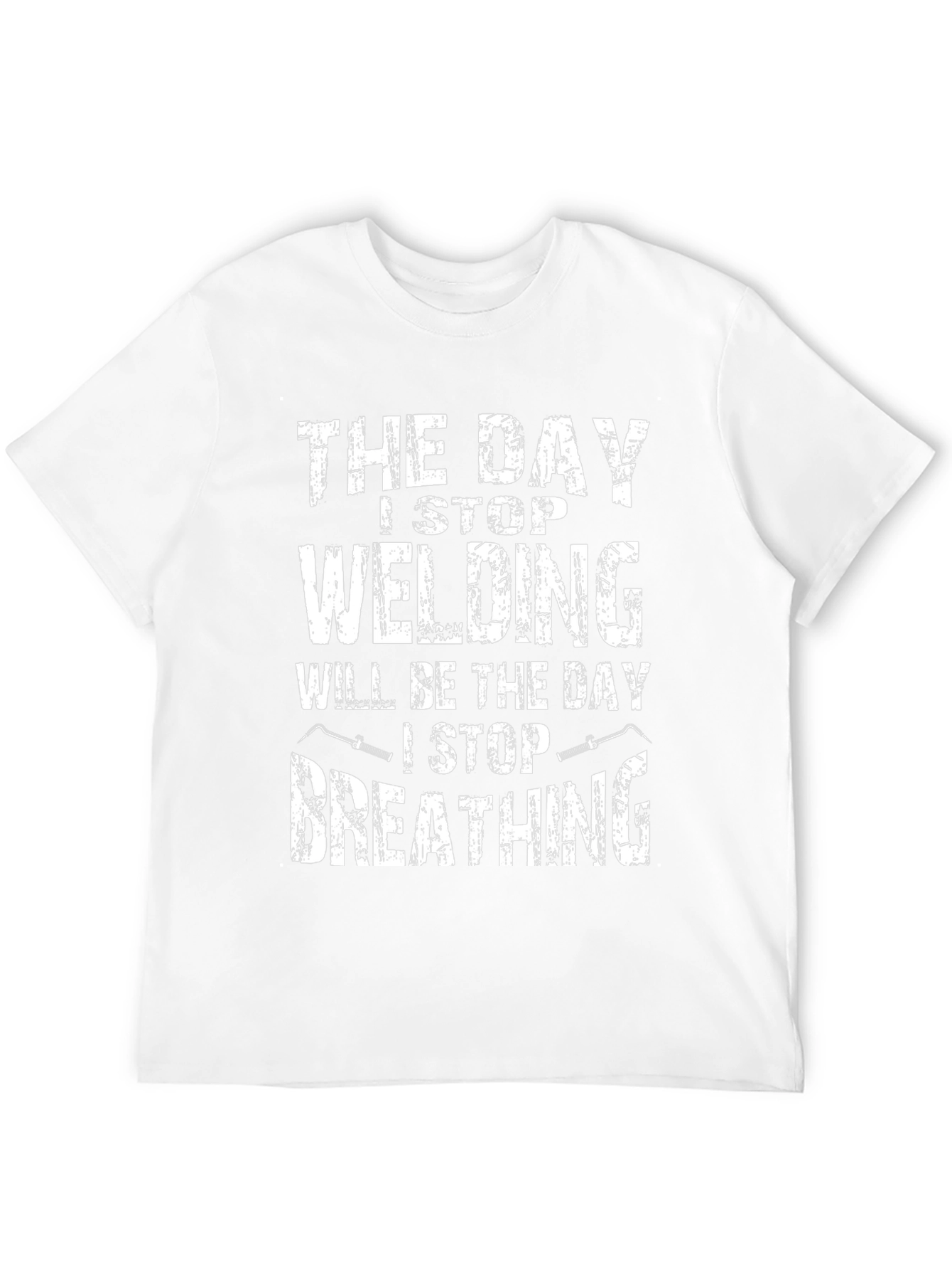 Welding T-Shirt: I Stop Welding I Stop Breathing