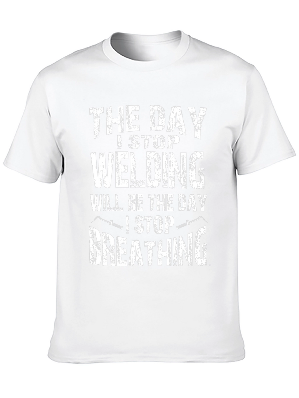 Welding T-Shirt: I Stop Welding I Stop Breathing