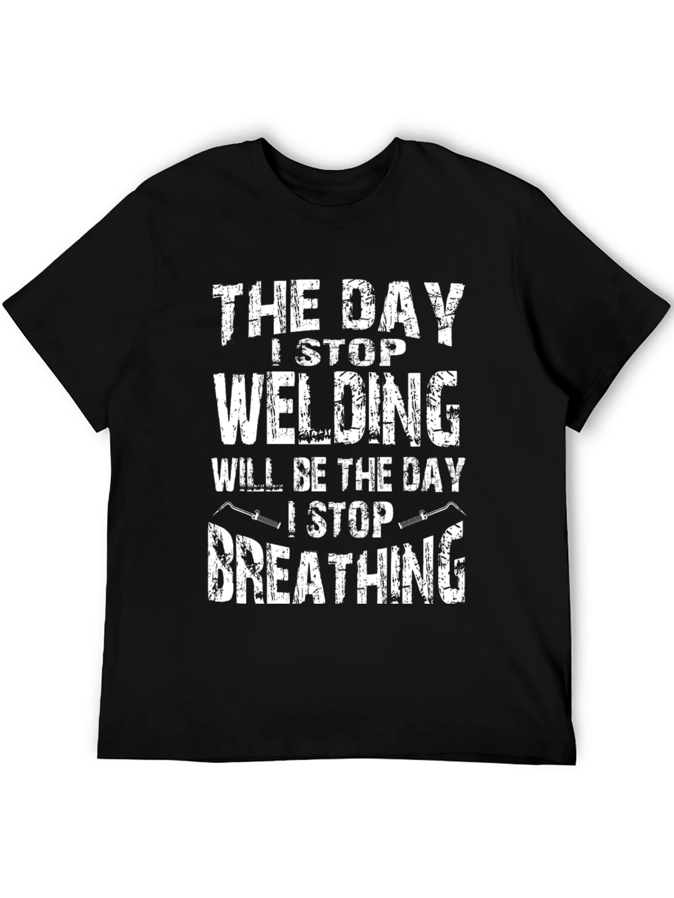 Welding T-Shirt: I Stop Welding I Stop Breathing