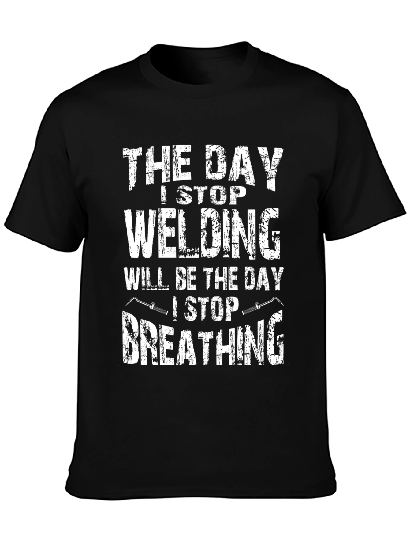 Welding T-Shirt: I Stop Welding I Stop Breathing