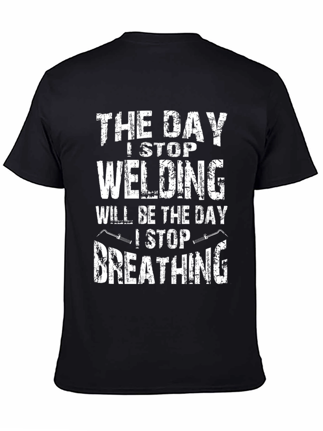 Welding T-Shirt: I Stop Welding I Stop Breathing