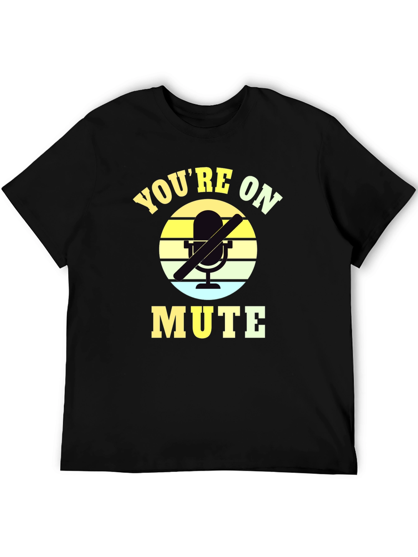 Youre On Mute Graphic Tee - Funny Work From Home Shirt