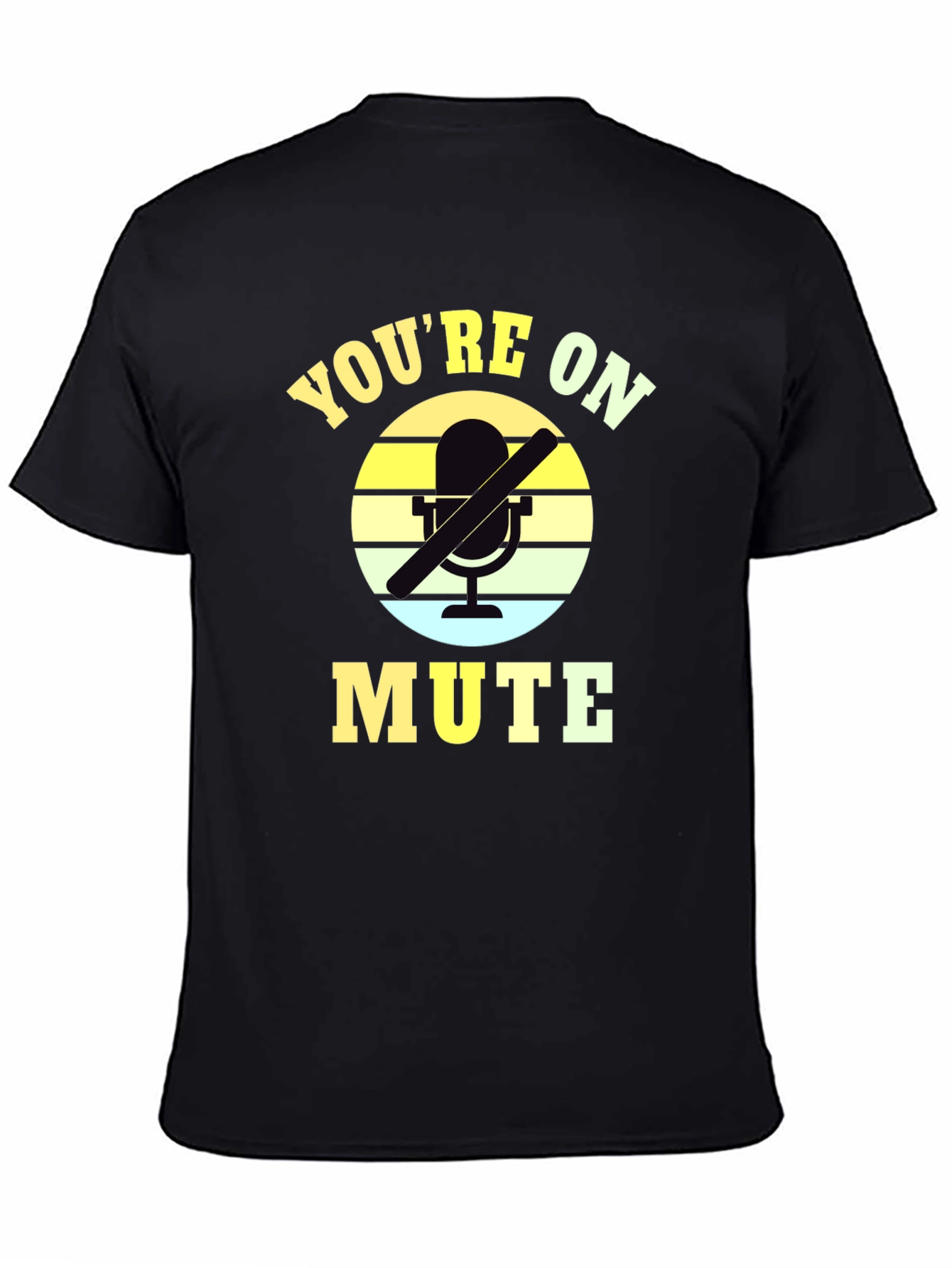 Youre On Mute Graphic Tee - Funny Work From Home Shirt