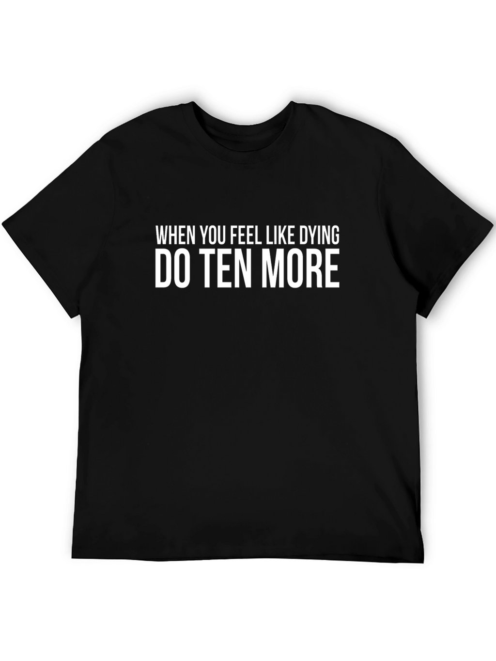 Motivational T-Shirt: Do Ten More