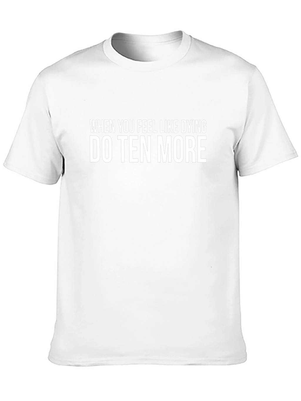 Motivational T-Shirt: Do Ten More