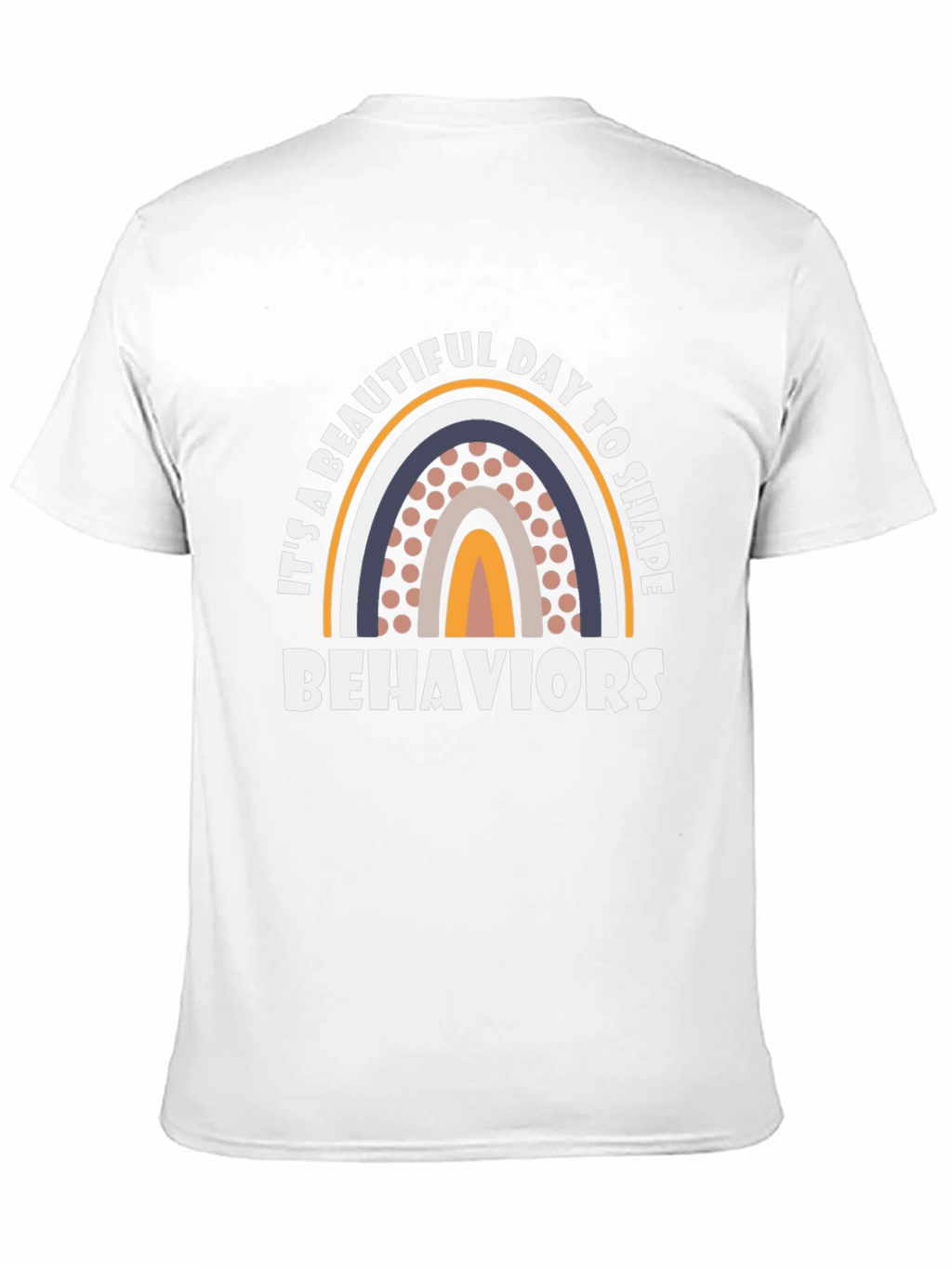 Beautiful Day to Shape Behaviors T-Shirt