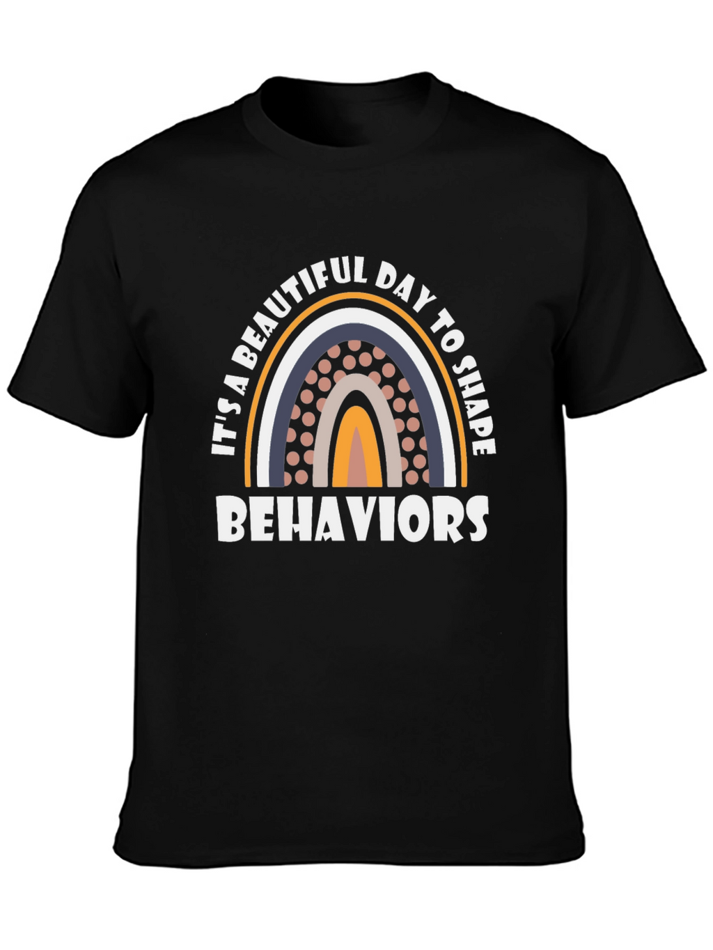 Beautiful Day to Shape Behaviors T-Shirt