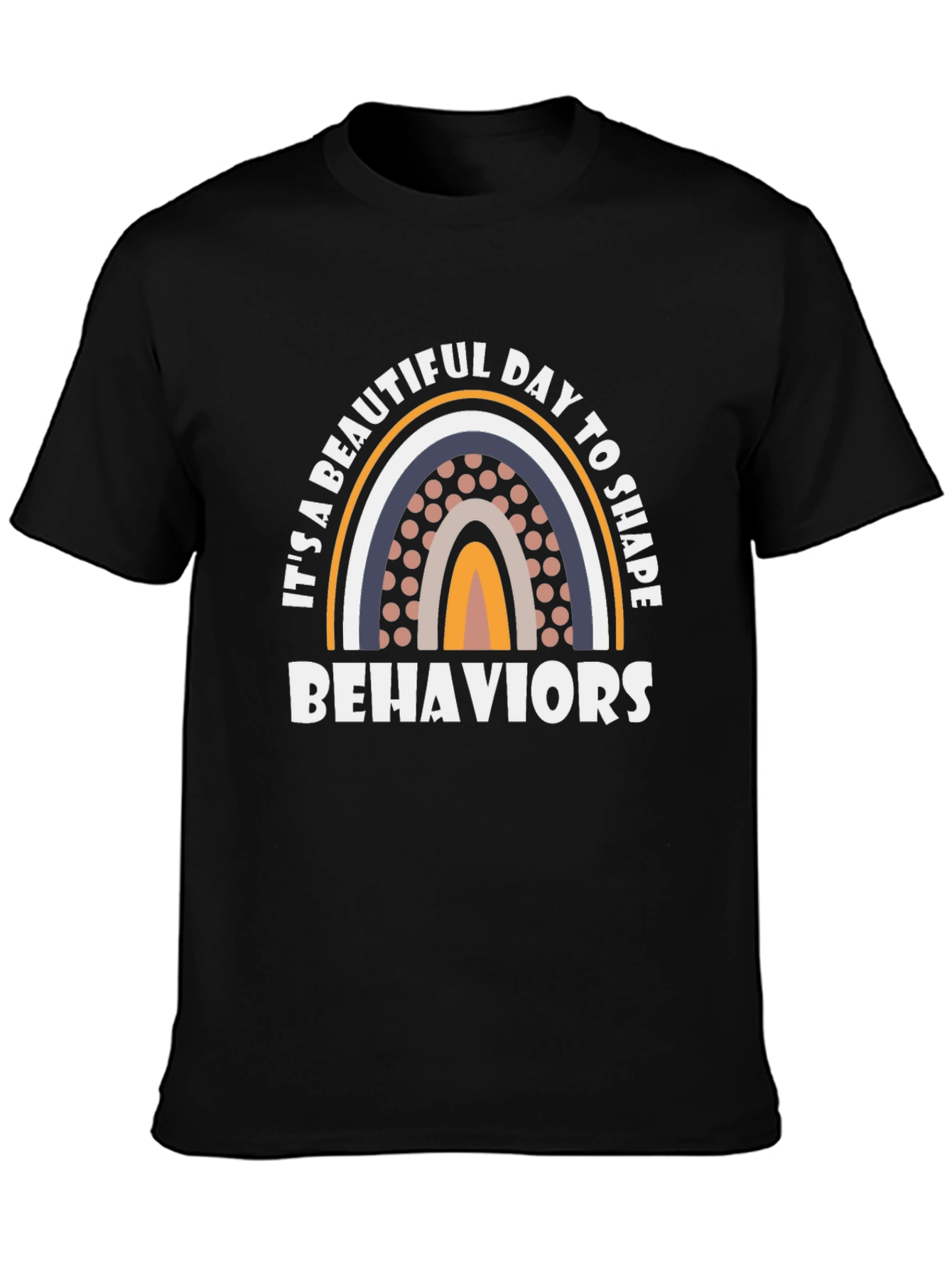 Beautiful Day to Shape Behaviors T-Shirt