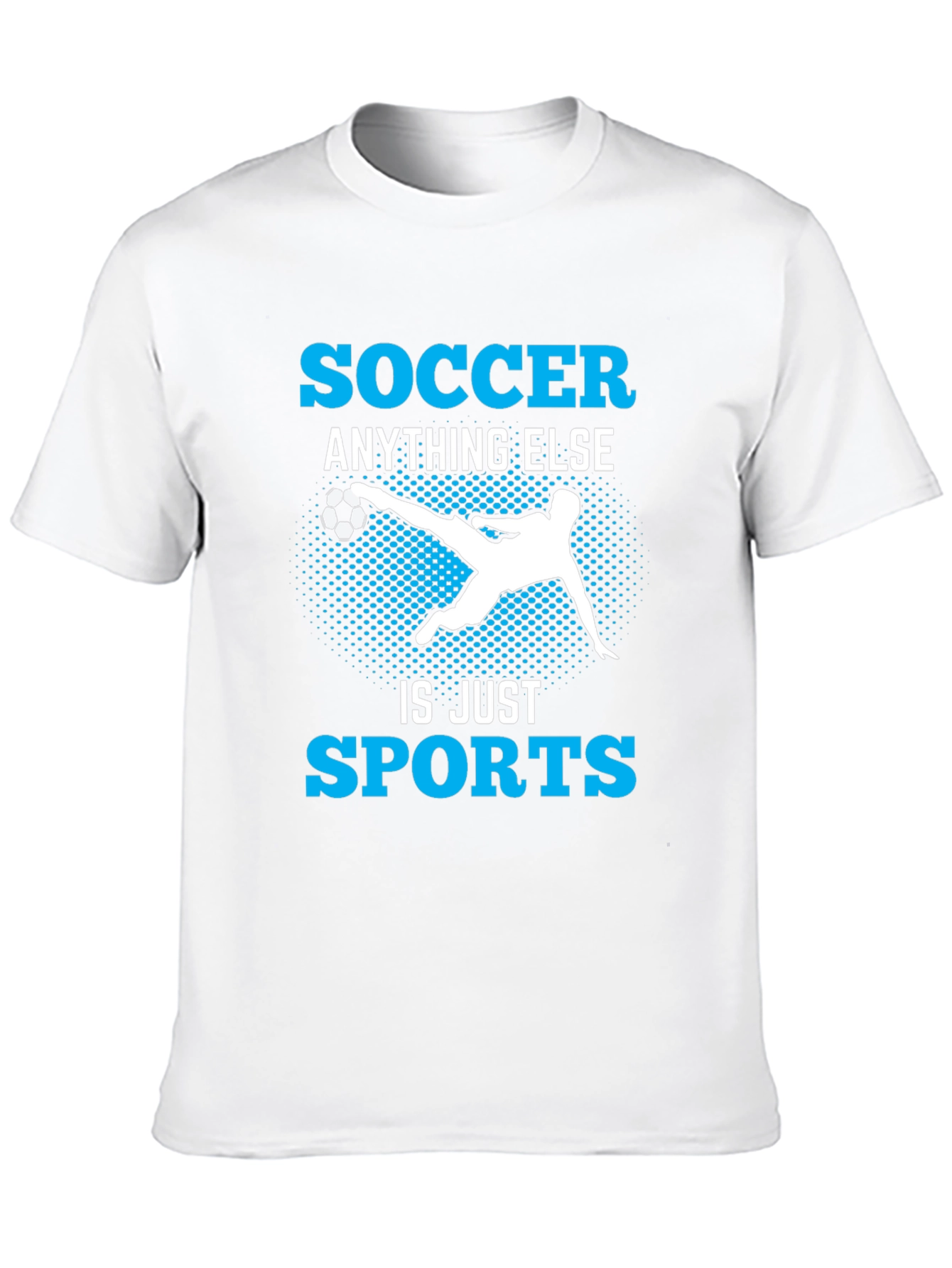 Soccer Anything Else Is Just Sports T-Shirt