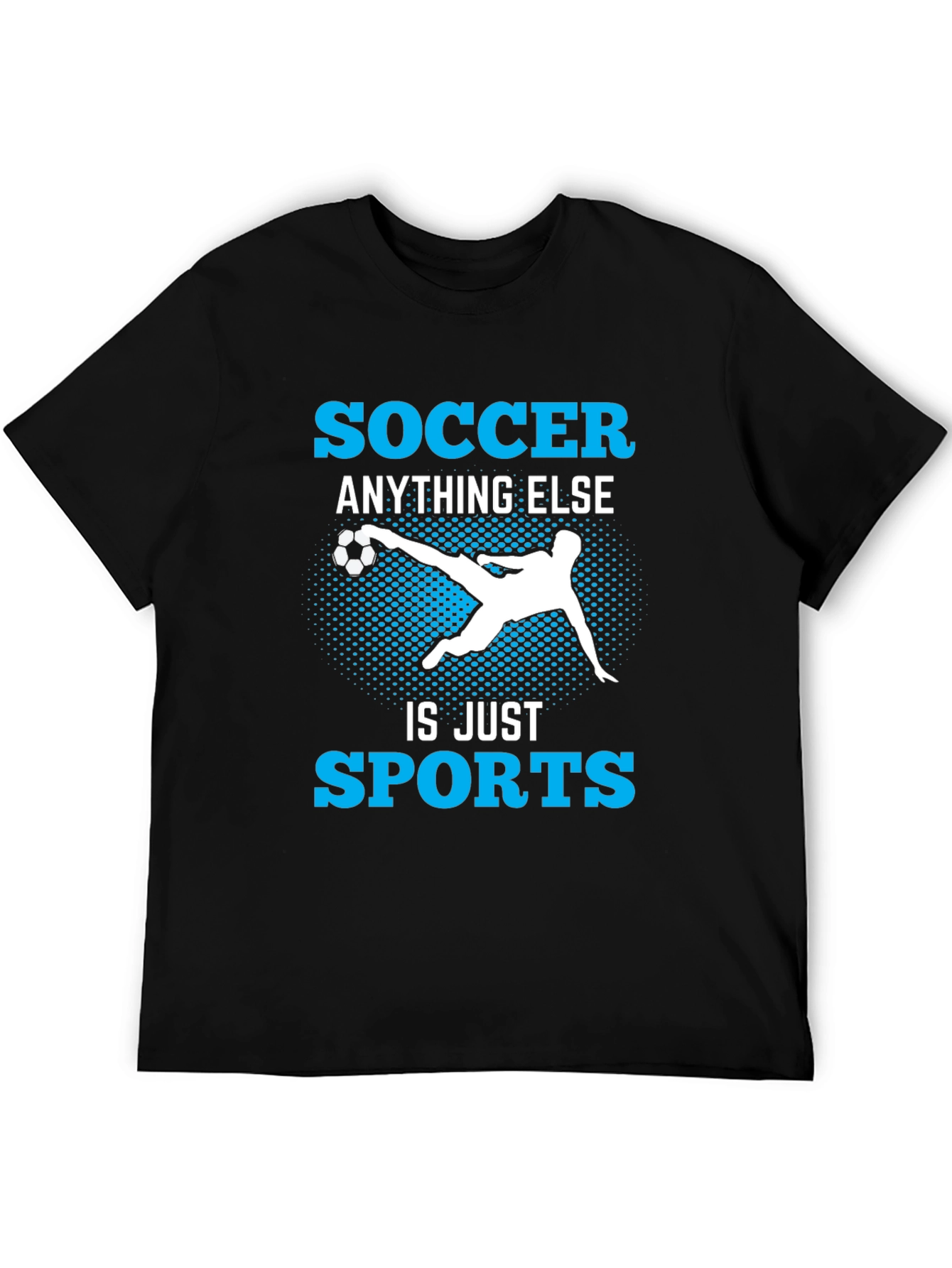 Soccer Anything Else Is Just Sports T-Shirt