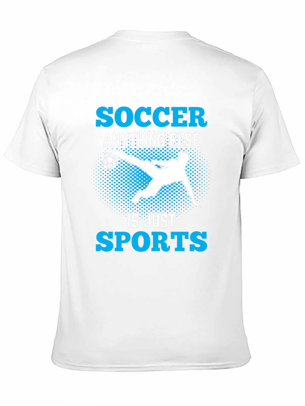 Soccer Anything Else Is Just Sports T-Shirt