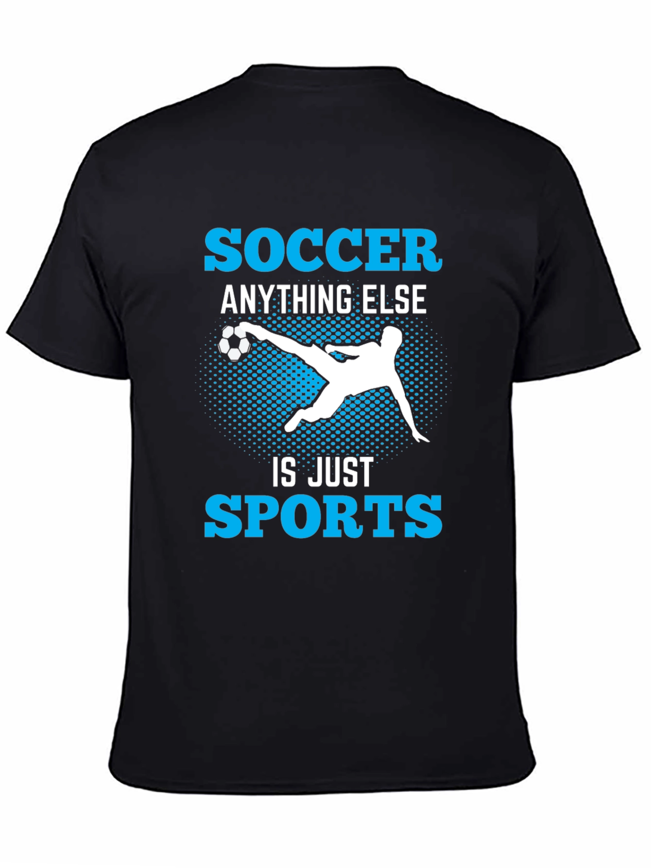 Soccer Anything Else Is Just Sports T-Shirt