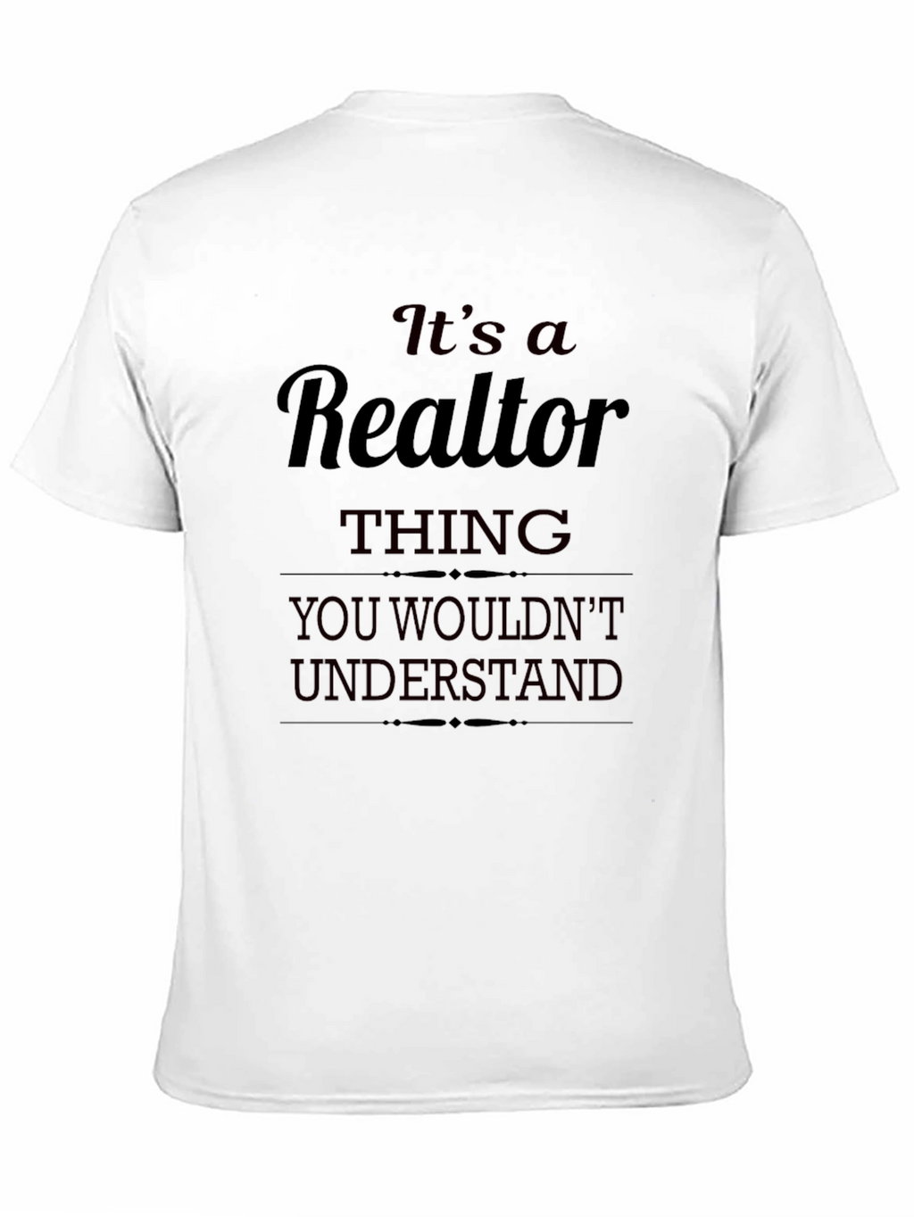Realtor Thing T-Shirt - You Wouldnt Understand