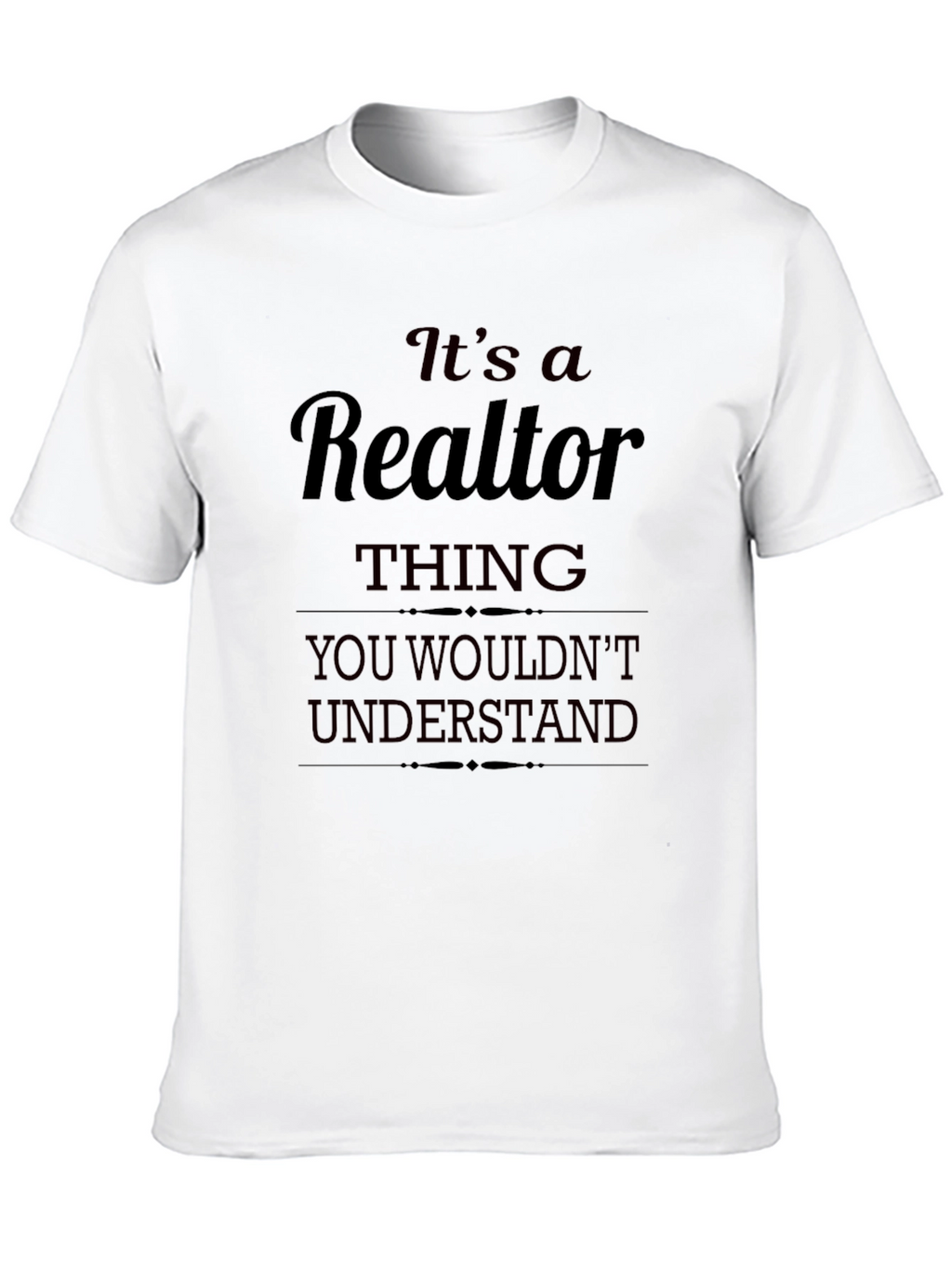 Realtor Thing T-Shirt - You Wouldnt Understand
