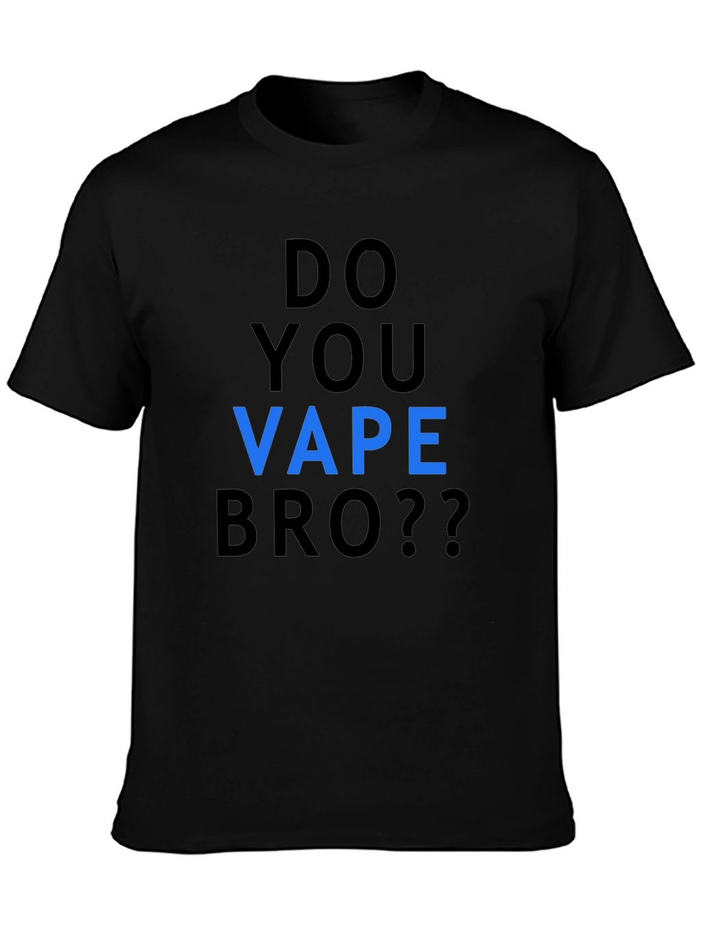 Do You Vape Bro Black T-Shirt