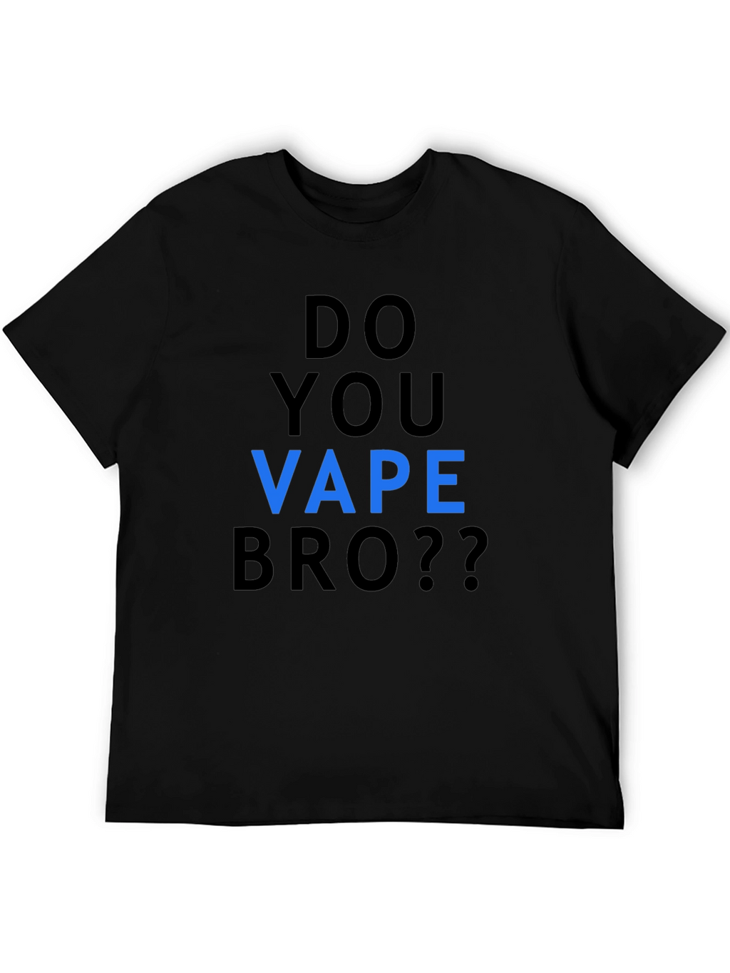 Do You Vape Bro Black T-Shirt
