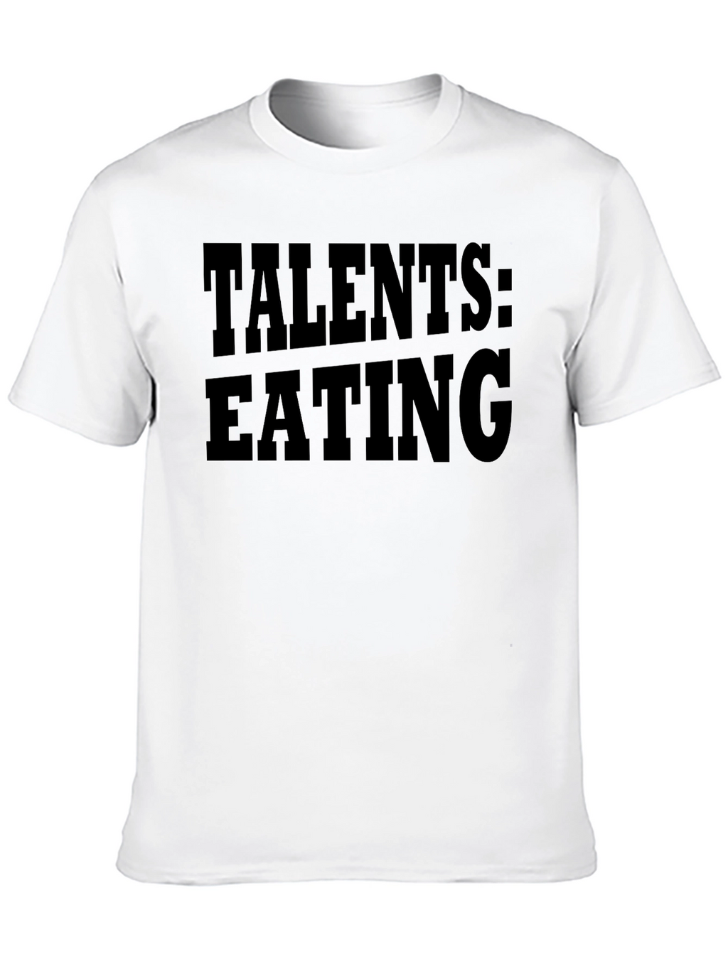 Talents: Eating Funny Graphic T-Shirt