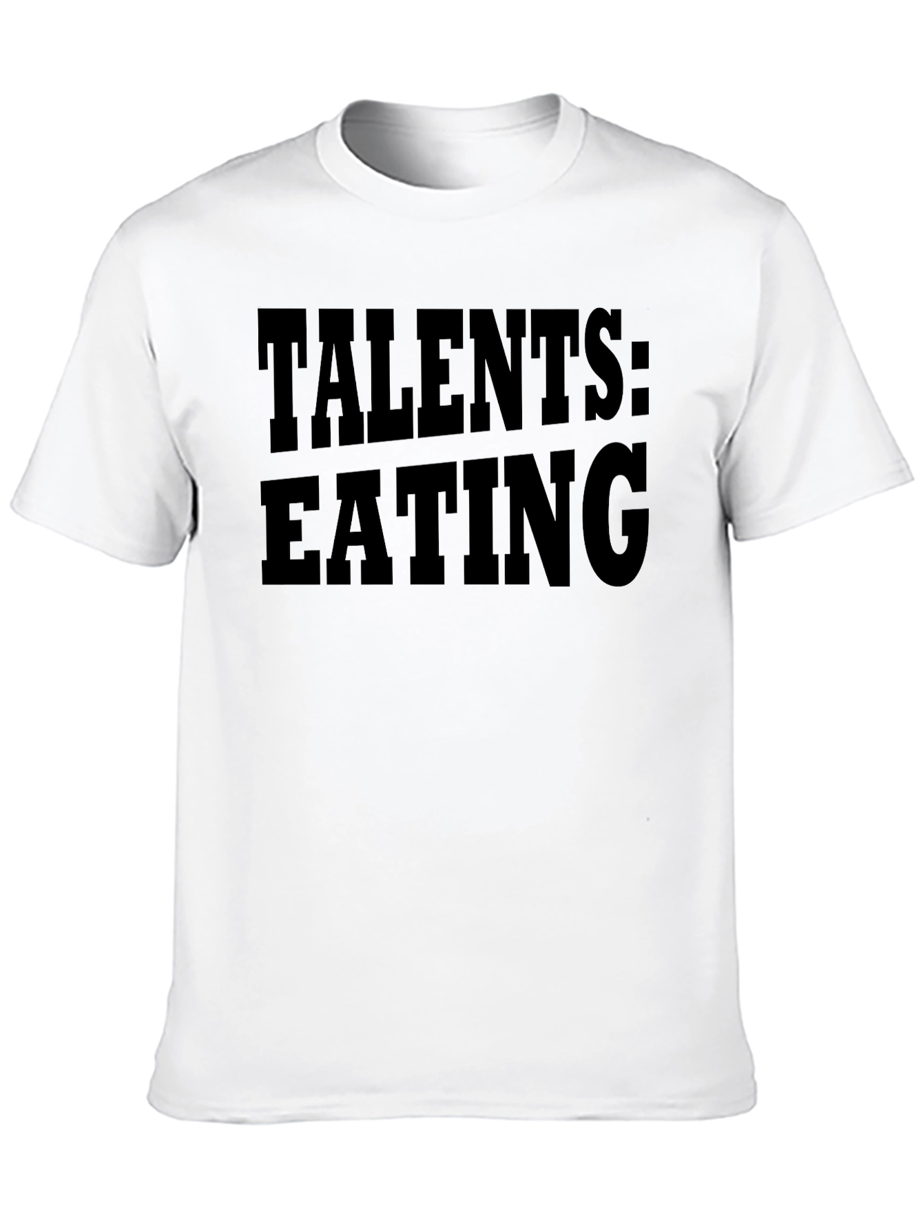 Talents: Eating Funny Graphic T-Shirt