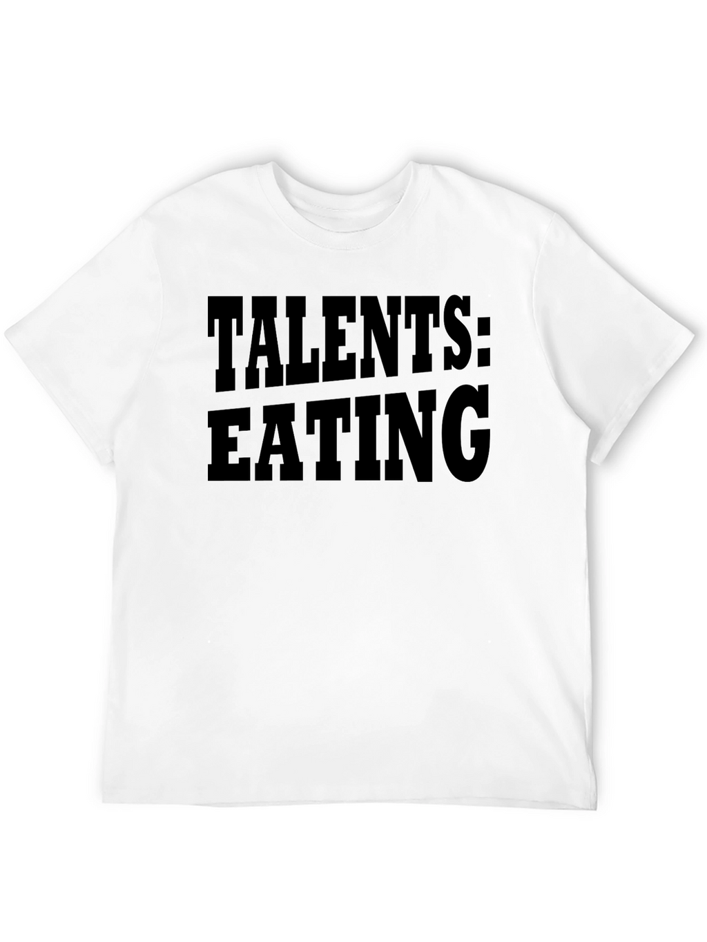 Talents: Eating Funny Graphic T-Shirt