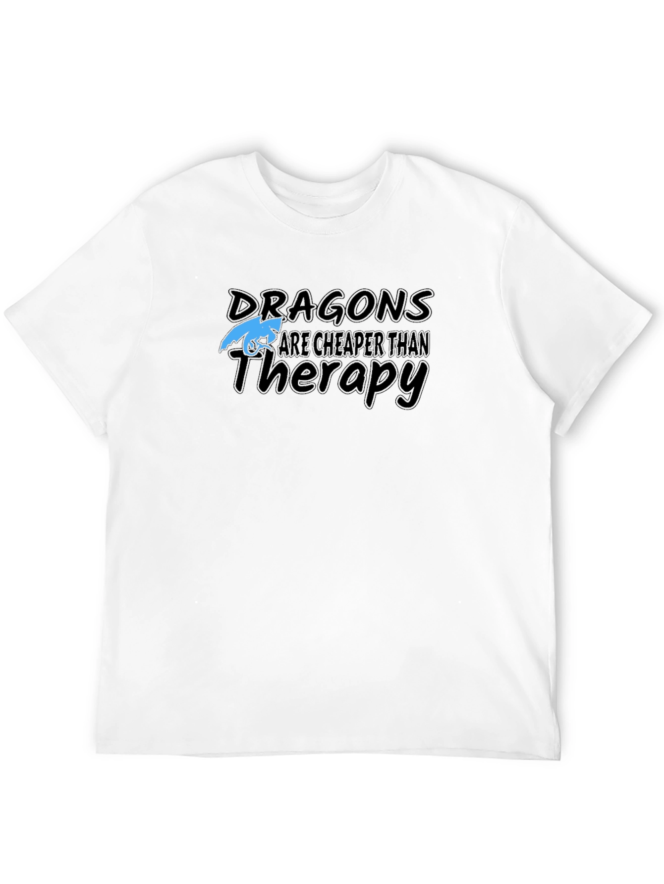 Dragons are Cheaper Than Therapy T-Shirt