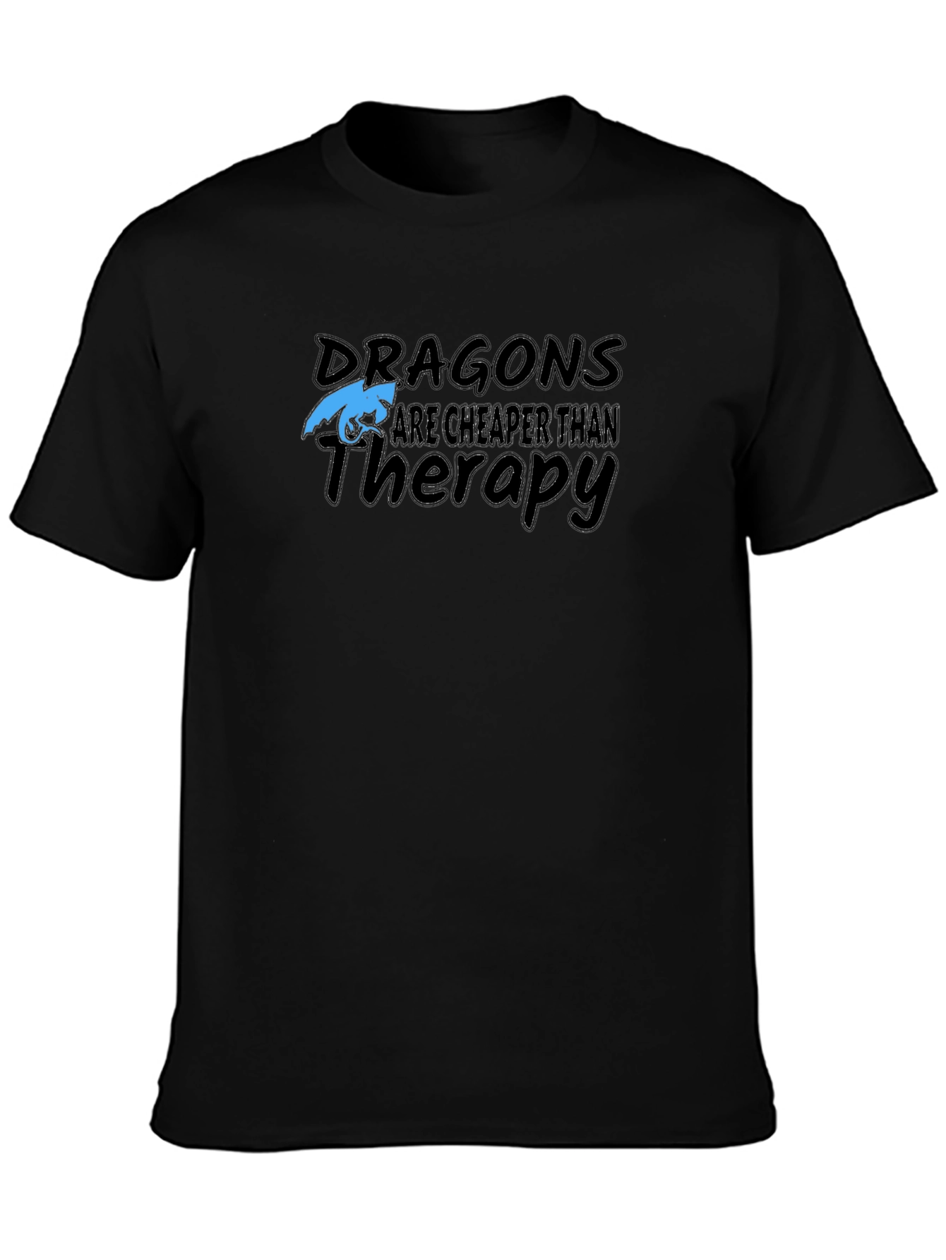 Dragons are Cheaper Than Therapy T-Shirt