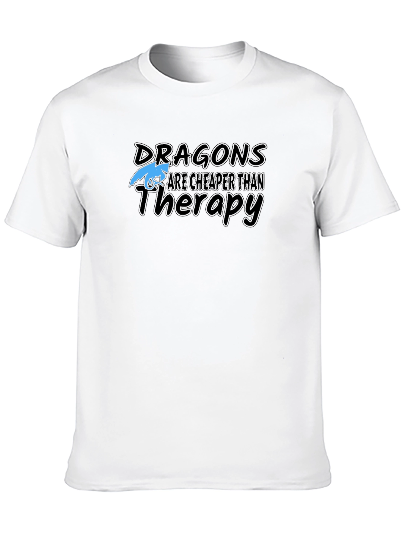 Dragons are Cheaper Than Therapy T-Shirt