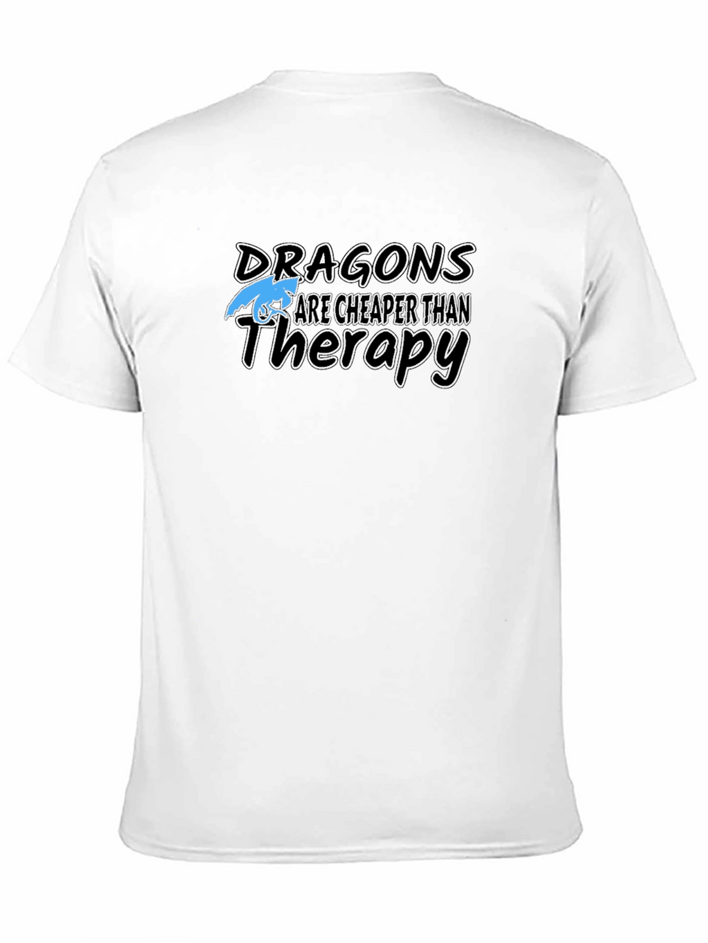 Dragons are Cheaper Than Therapy T-Shirt