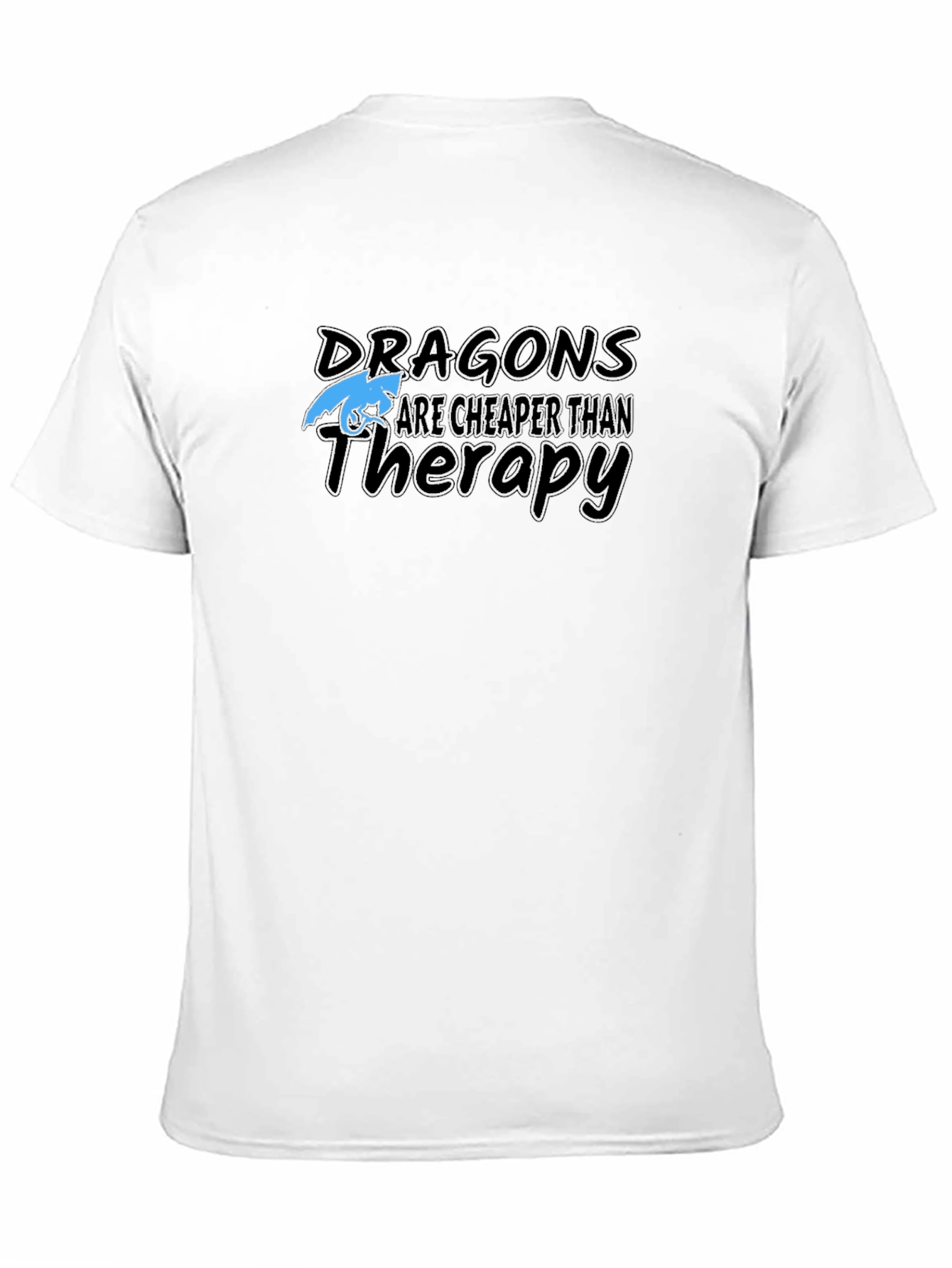 Dragons are Cheaper Than Therapy T-Shirt