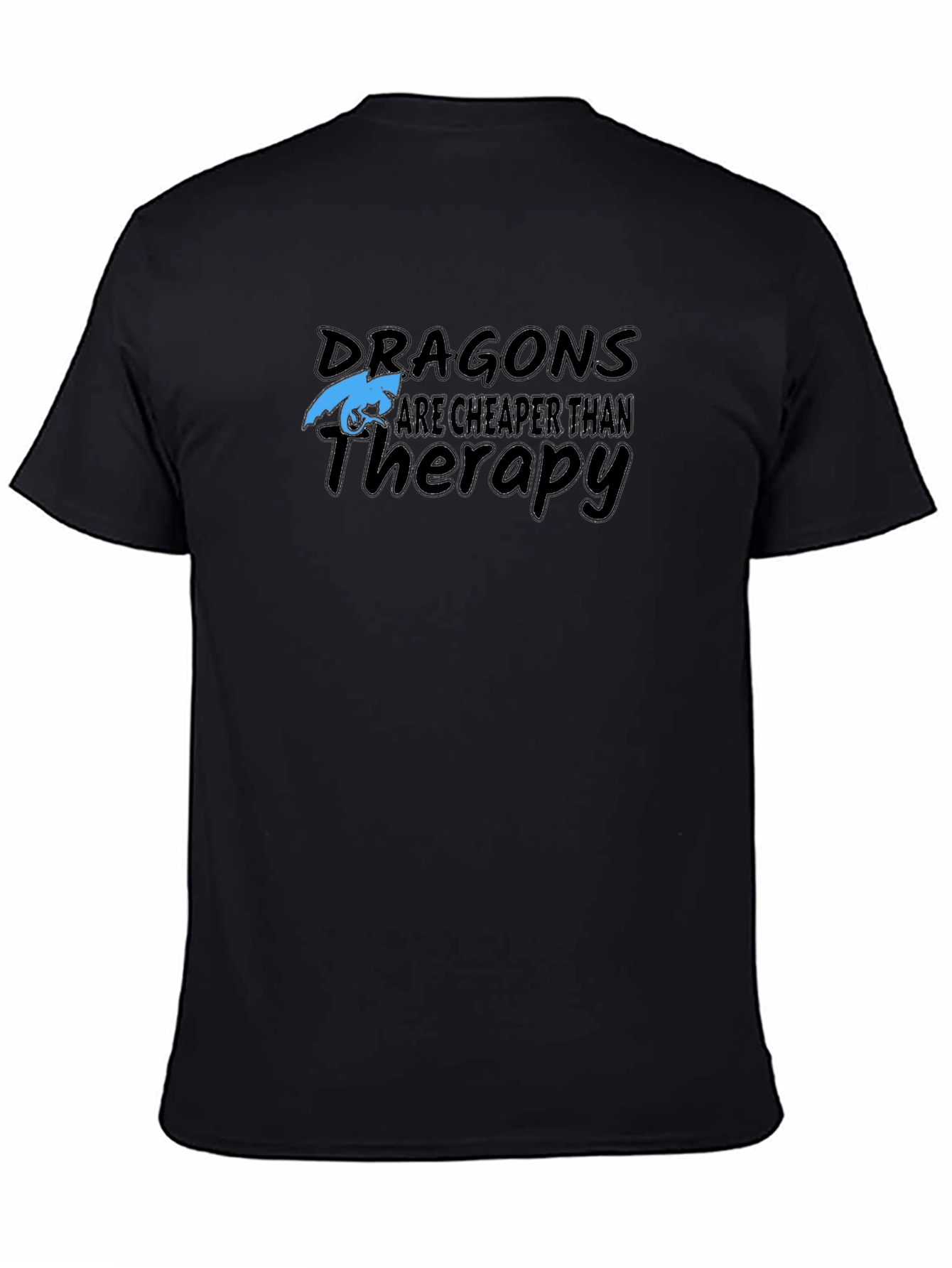 Dragons are Cheaper Than Therapy T-Shirt