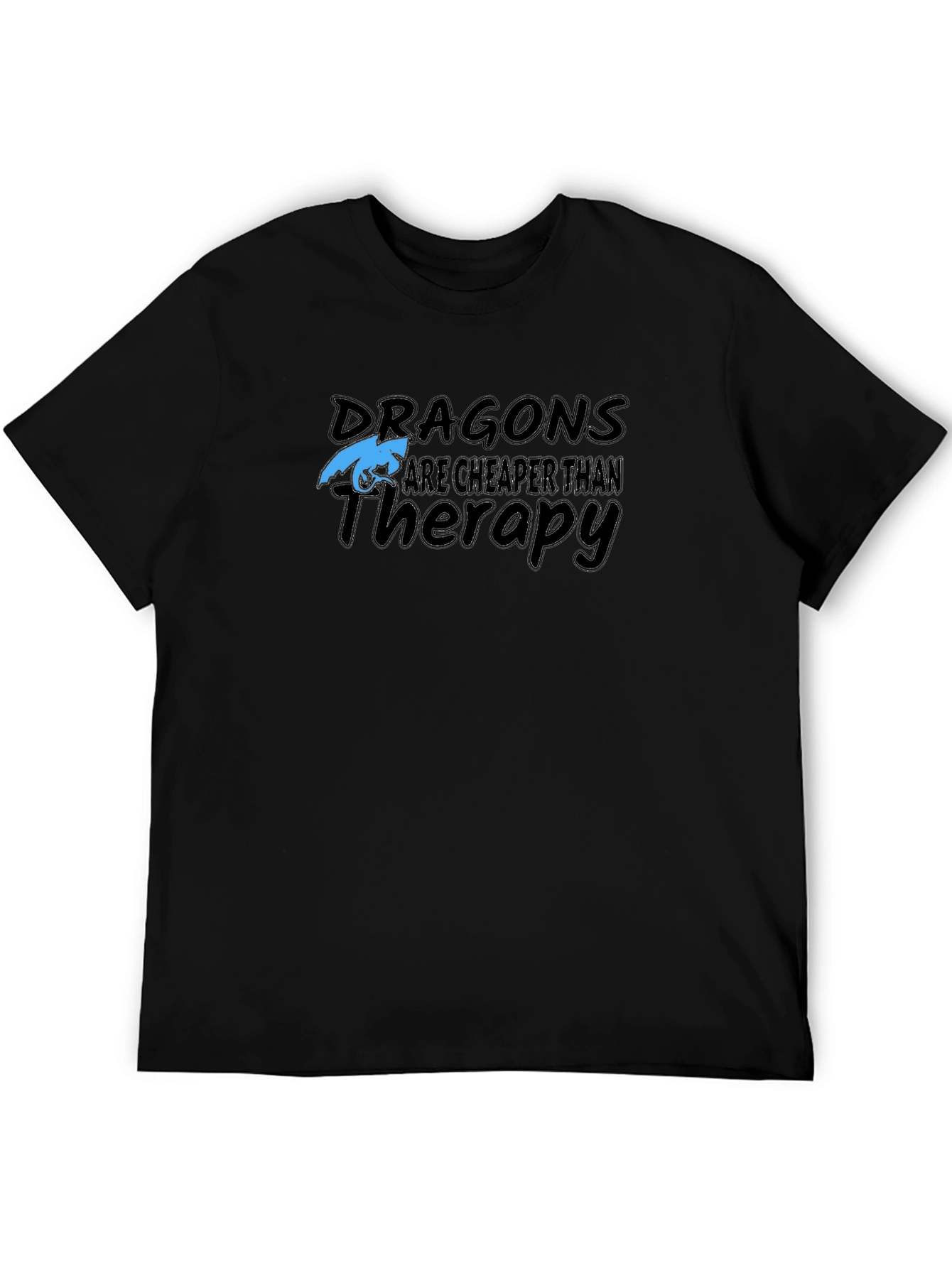Dragons are Cheaper Than Therapy T-Shirt