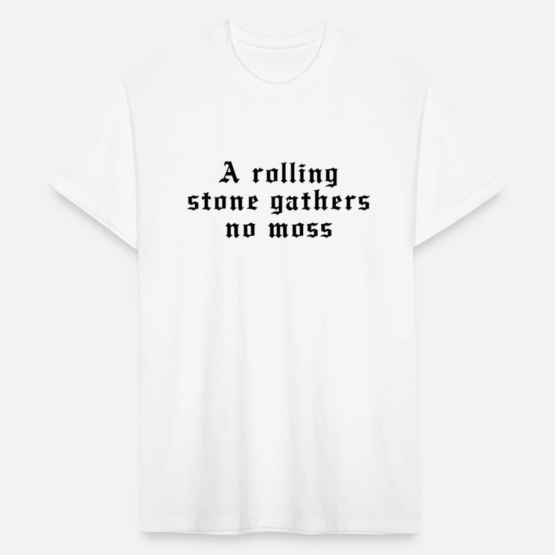 A rolling stone gathers no moss