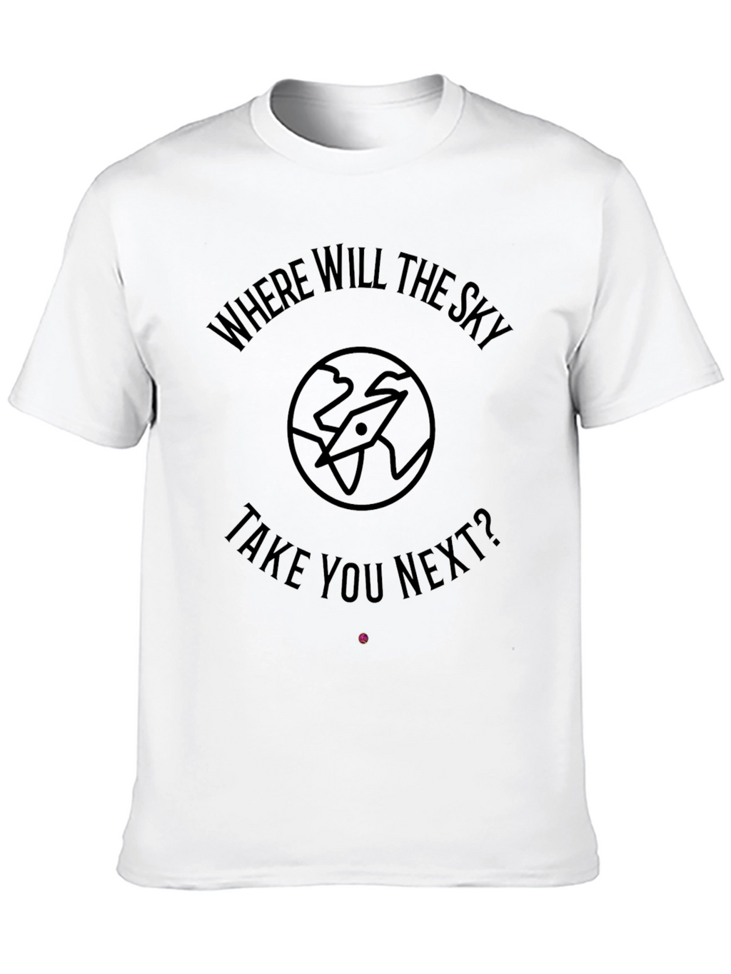 Where Will The Sky Take You Next? Black T-Shirt