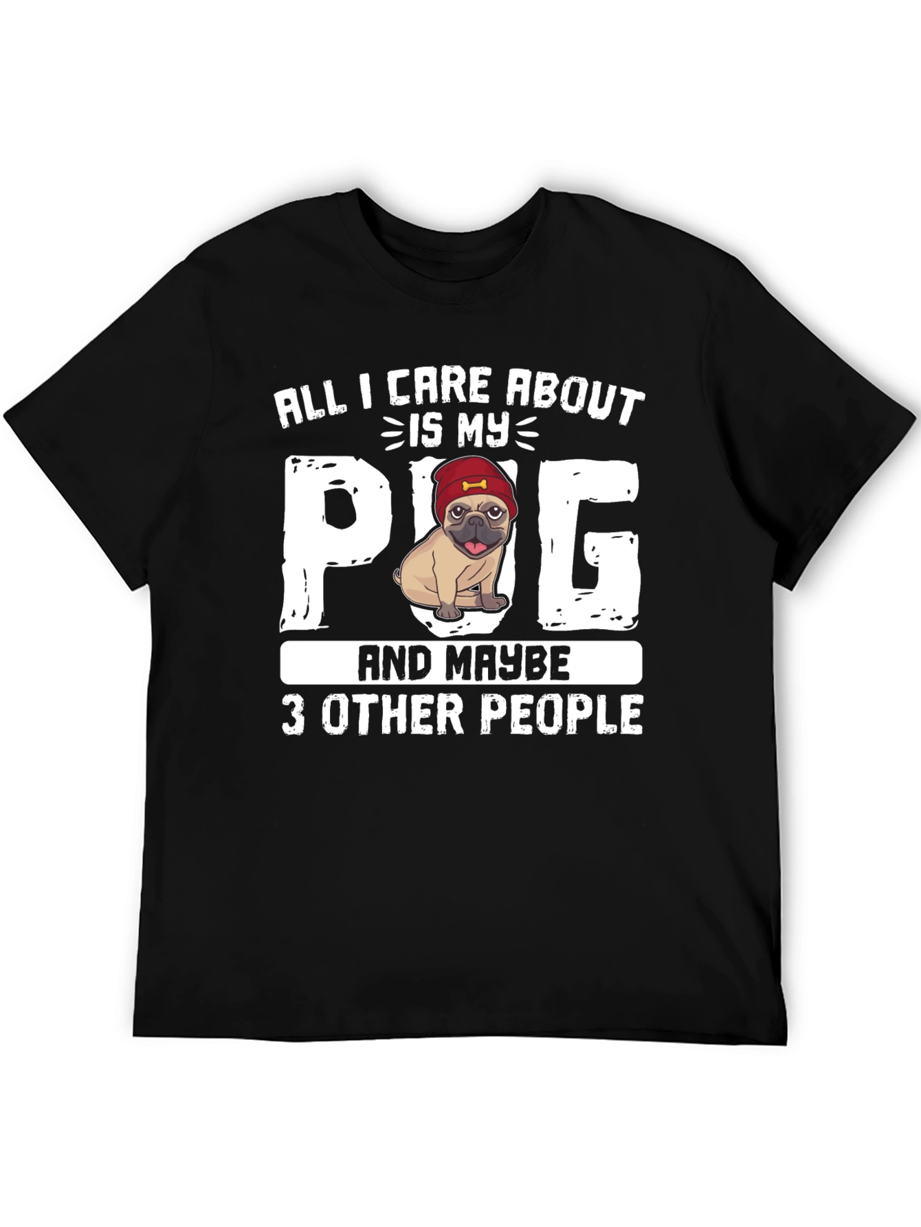 All I Care About Is My Pug T-Shirt