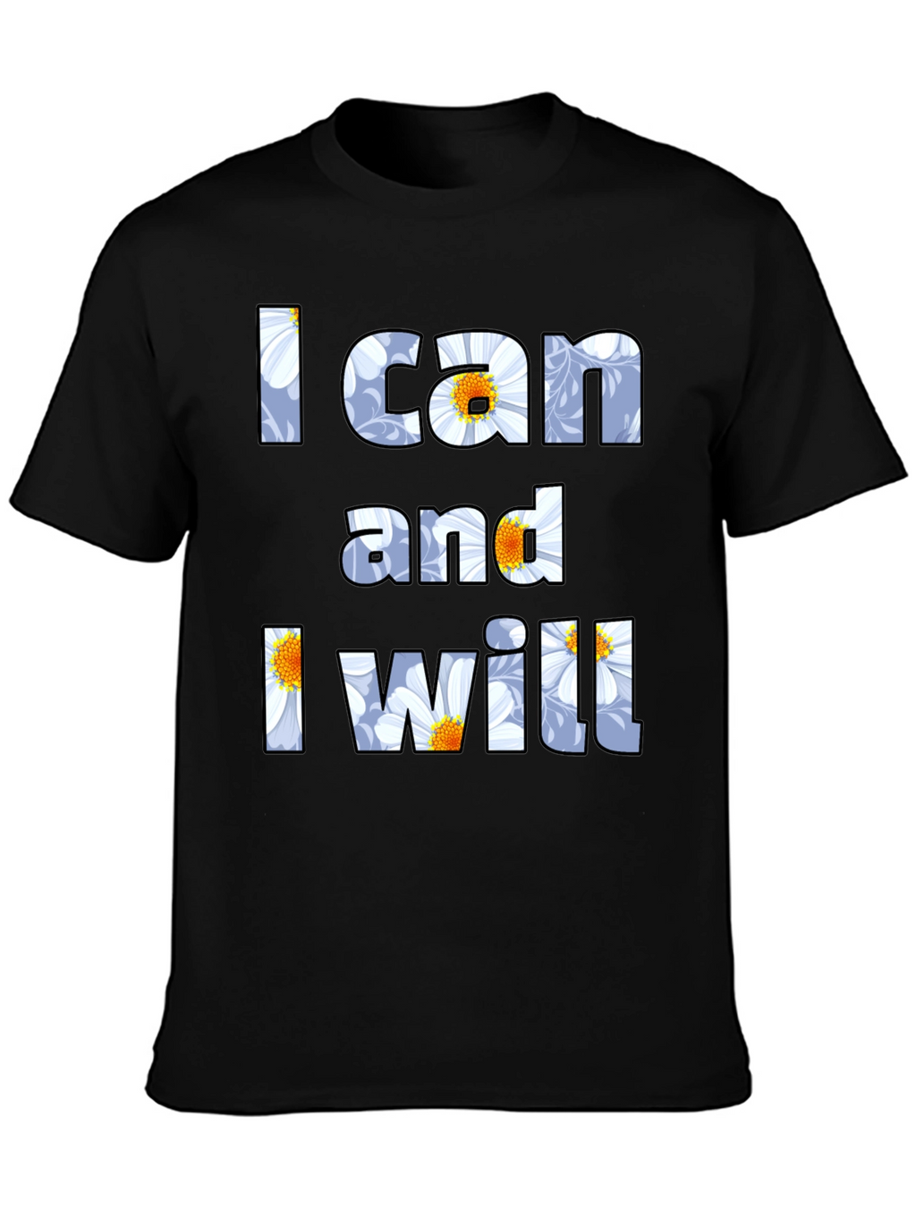 I Can and I Will Floral Graphic T-Shirt