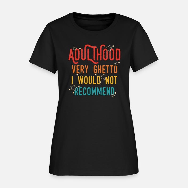 Adulthood Very Ghetto I Would Not Recommend