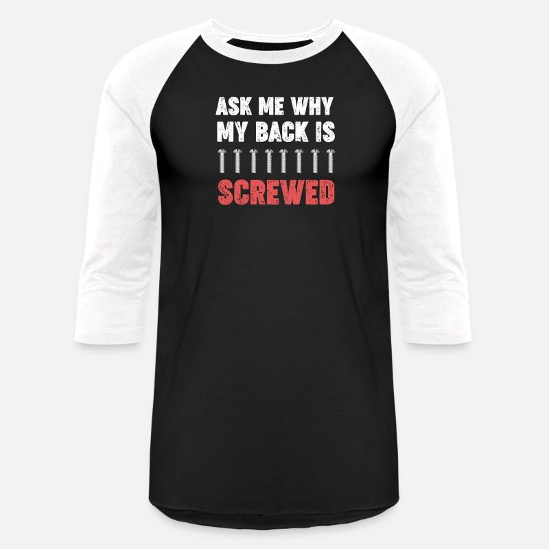 Ask Me Why My Back Is Screwed Funny Back Surgery