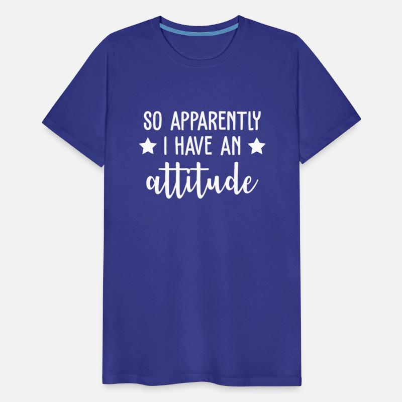 Attitude So Apparently I Have An Attitude